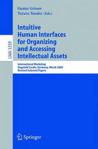 Cover image for Intuitive Human Interfaces for Organizing and Accessing Intellectual Assets: International Workshop, Dagstuhl Castle, Germany, March 1-5, 2004, Revised Selected Papers