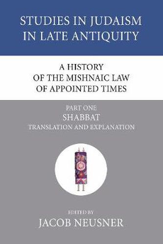 Cover image for A History of the Mishnaic Law of Appointed Times, Part 1: Shabbat: Translation and Explanation