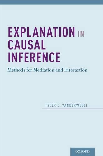 Cover image for Explanation in Causal Inference: Methods for Mediation and Interaction