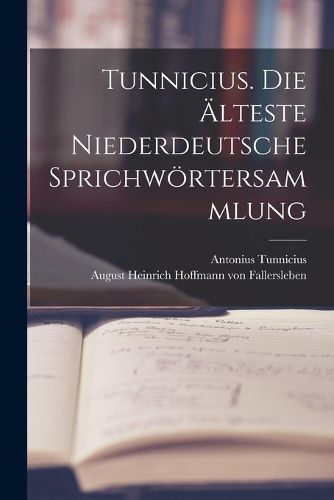 Cover image for Tunnicius. Die aelteste niederdeutsche Sprichwoertersammlung