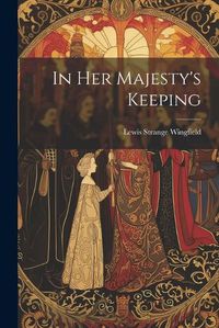 Cover image for In Her Majesty's Keeping