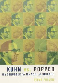 Cover image for Kuhn vs Popper: The Struggle for the Soul of Science
