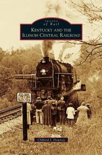 Cover image for Kentucky and the Illinois Central Railroad