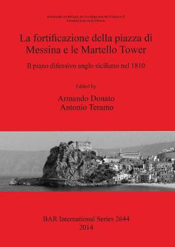 La Fortificazione della Piazza di Messina e le Martello Tower. Il Piano Difensivo Anglo Siciliano Nel 1810: Il piano difensivo anglo siciliano nel 1810