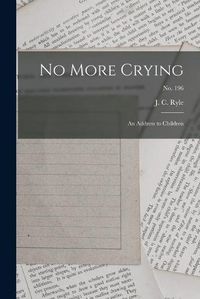 Cover image for No More Crying: an Address to Children; no. 196