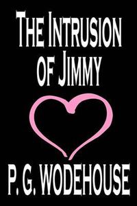 Cover image for The Intrusion of Jimmy by P. G. Wodehouse, Fiction, Literary