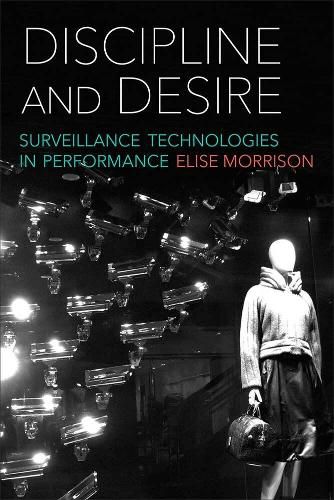 Cover image for Discipline and Desire: Surveillance Technologies in Performance