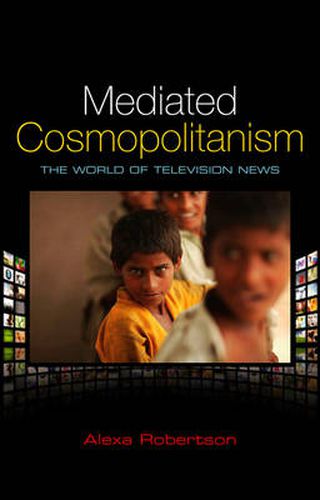 Cover image for Mediated Cosmopolitanism: The World of Television News