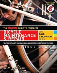 Cover image for The Bicycling Guide to Complete Bicycle Maintenance & Repair: For Road & Mountain Bikes