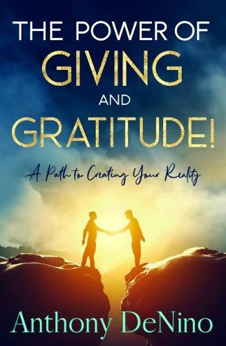 Cover image for The Power of Giving and Gratitude!: A Path to Creating Your Reality