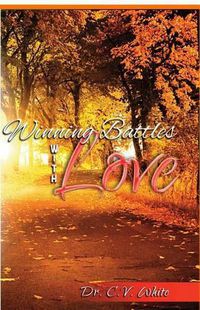 Cover image for Winning Battles With Love