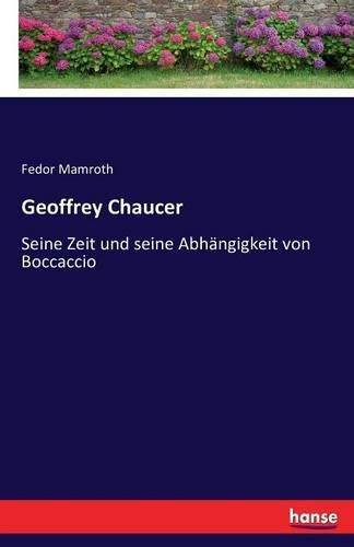 Cover image for Geoffrey Chaucer: Seine Zeit und seine Abhangigkeit von Boccaccio