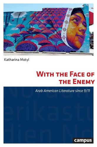 Cover image for With the Face of the Enemy: Arab American Literature since 9/11