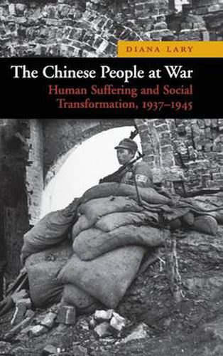 Cover image for The Chinese People at War: Human Suffering and Social Transformation, 1937-1945