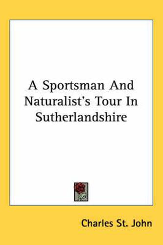 Cover image for A Sportsman and Naturalist's Tour in Sutherlandshire