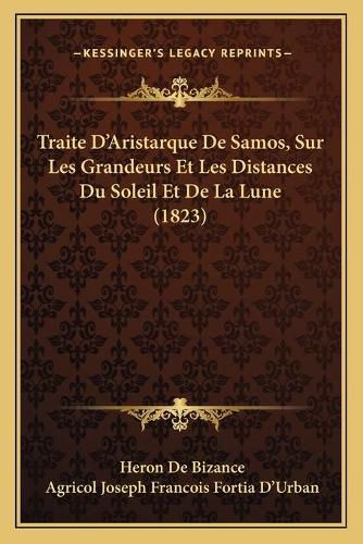 Cover image for Traite D'Aristarque de Samos, Sur Les Grandeurs Et Les Distances Du Soleil Et de La Lune (1823)