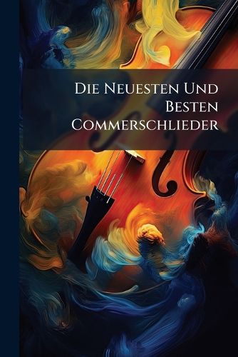 Cover image for Die Neuesten Und Besten Commerschlieder