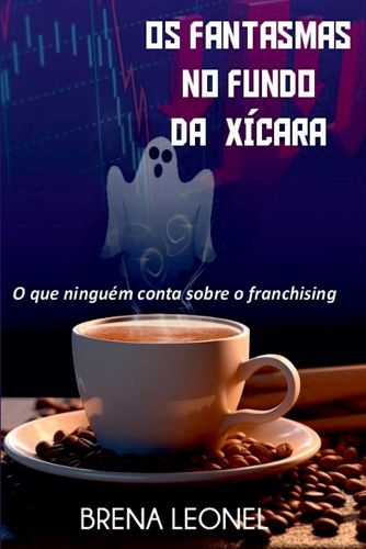 Cover image for Os Fantasmas No Fundo Da Xicara