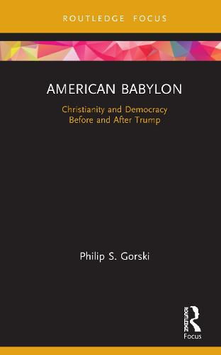 Cover image for American Babylon: Christianity and Democracy Before and After Trump