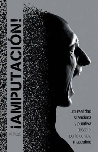 Cover image for !Amputacion!: Una realidad silenciosa y punitiva desde el punto de vista masculino