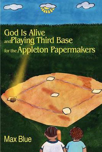 Cover image for God Is Alive and Playing Third Base for the Appleton Papermakers