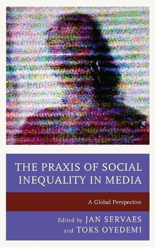 The Praxis of Social Inequality in Media: A Global Perspective