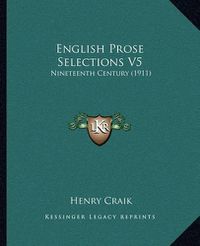 Cover image for English Prose Selections V5: Nineteenth Century (1911)