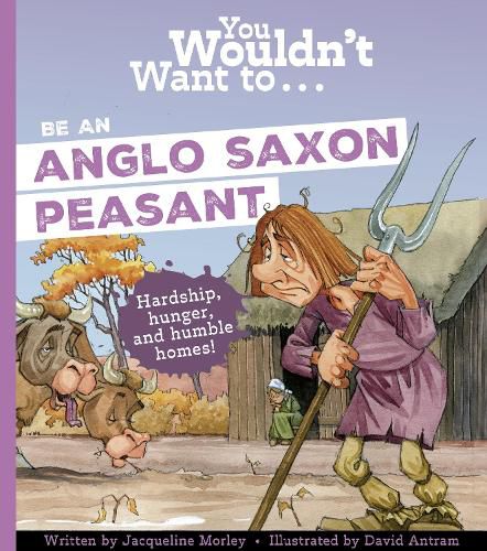 Cover image for You Wouldn't Want To Be An Anglo-Saxon Peasant
