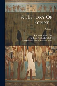 Cover image for A History Of Egypt ...; Volume 4