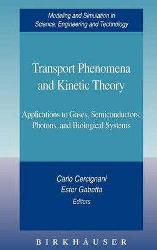 Transport Phenomena and Kinetic Theory: Applications to Gases, Semiconductors, Photons, and Biological Systems