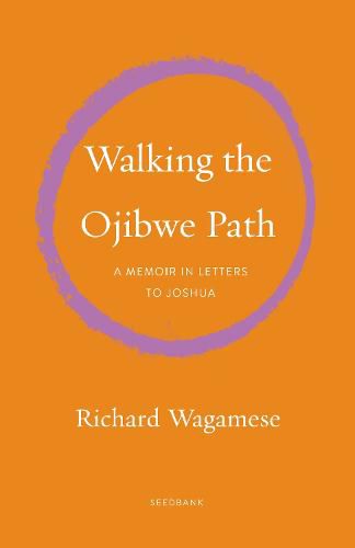 Walking the Ojibwe Path: A Memoir in Letters to Joshua