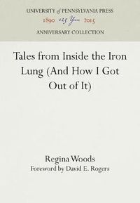 Cover image for Tales from Inside the Iron Lung (And How I Got Out of It)