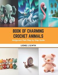 Cover image for Book of Charming Crochet Animals