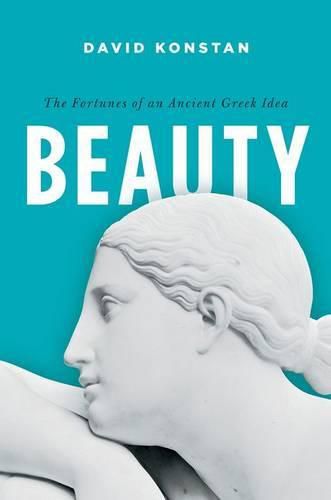 Cover image for Beauty: The Fortunes of an Ancient Greek Idea