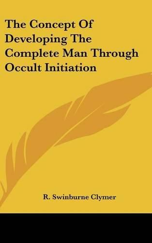 Cover image for The Concept of Developing the Complete Man Through Occult Initiation