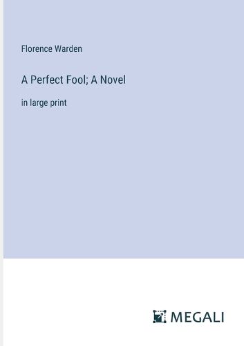 Cover image for A Perfect Fool; A Novel