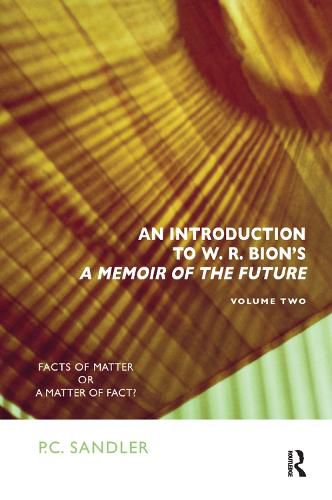 An Introduction to W. R. Bion's 'A Memoir of the Future': Facts of Matter or a Matter of Fact?