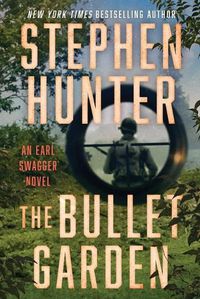 Cover image for The Bullet Garden: An Earl Swagger Novel