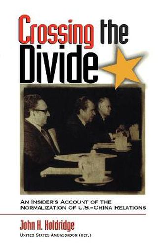 Cover image for Crossing the Divide: An Insider's Account of the Normalization of U.S. China Relations