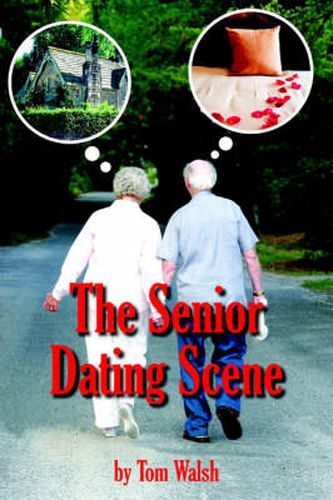 Cover image for The Senior Dating Scene: A Guide For the Senior Widowed or Divorced Person New to the Dating Scene