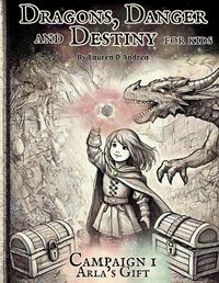 Cover image for Dragons, Danger and Destiny For Kids Campaign One Arla's Gift