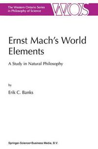 Cover image for Ernst Mach's World Elements: A Study in Natural Philosophy