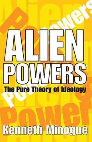 Cover image for Alien Powers: The Pure Theory of Ideology