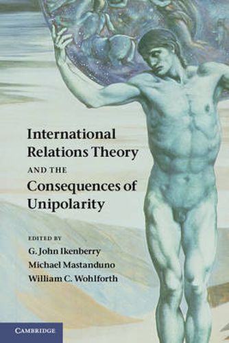 Cover image for International Relations Theory and the Consequences of Unipolarity