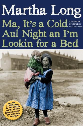 Cover image for Ma, It's a Cold Aul Night an I'm Lookin for a Bed: A Memoir of Dublin in the 1960s