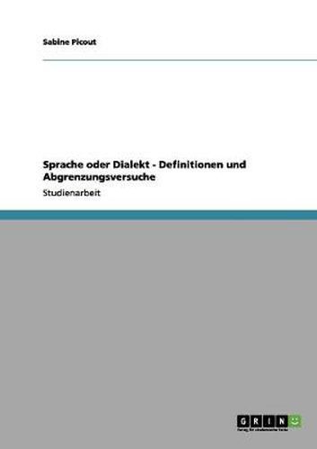 Sprache oder Dialekt - Definitionen und Abgrenzungsversuche