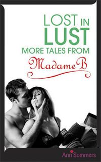 Cover image for Lost in Lust: More Tales from Madame B