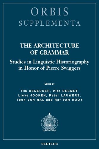 The Architecture of Grammar: Studies in Linguistic Historiography in Honor of Pierre Swiggers