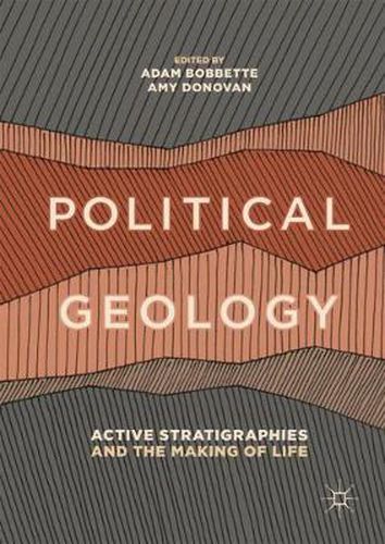 Cover image for Political Geology: Active Stratigraphies and the Making of Life