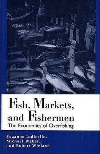 Fish, Markets, and Fishermen: The Economics Of Overfishing